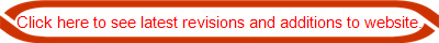 Click here to see latest revisions and additions to website.
